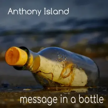 Anthony Island - Message In a Bottle