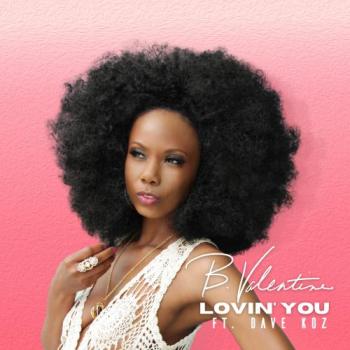 B. Valentine - Lovin' You