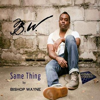 Bishop Wayne - Same Thing