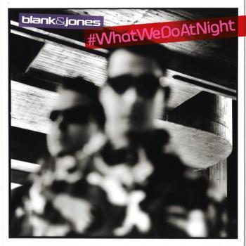 Blank & Jones - WhatWeDoAtNight