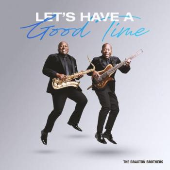 The Braxton Brothers - Let's Have A Good Time