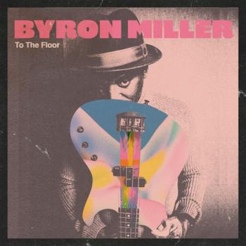 Byron Miller - To The Floor
