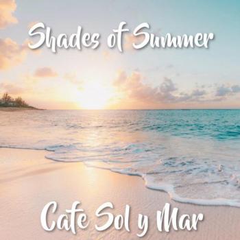 Cafe Sol Y Mar - Shades Of Summer
