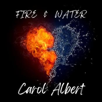 Carol Albert - Fire & Water