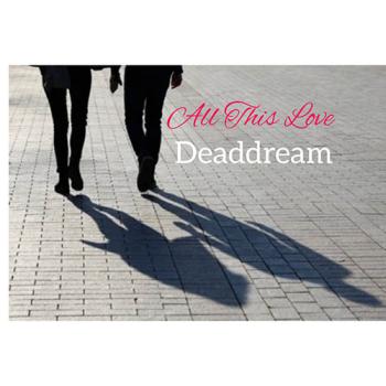Deaddream - All This Love