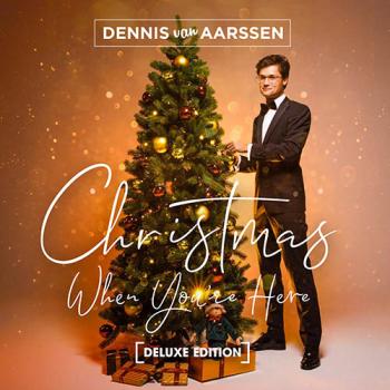 Dennis Van Aarssen - Christmas When You're Here (Deluxe Edition)