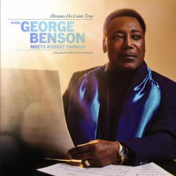 George Benson - Dreams Do Come True: When George Benson Meets Robert Farlon