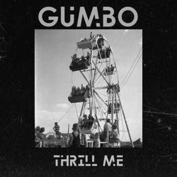 Gumbo - Thrill Me