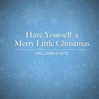 Halloran & Kate - Have Yourself A Merry Little Christmas