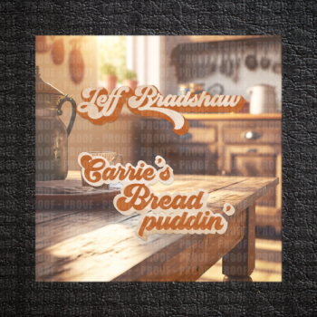 Jeff Bradshaw - Carrie's Bread Puddin'