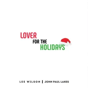 Lee Wilson & John Paul Lakes - Lover For The Holidays