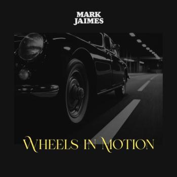 Mark Jaimes - Wheels In Motion