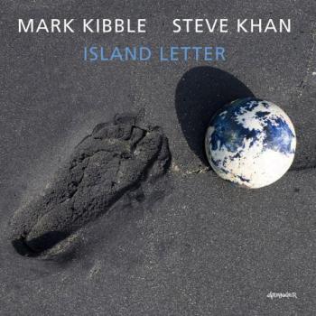 Mark Kibble & Steve Khan - Island Letter