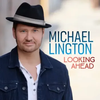 Michael Lington - Looking Ahead