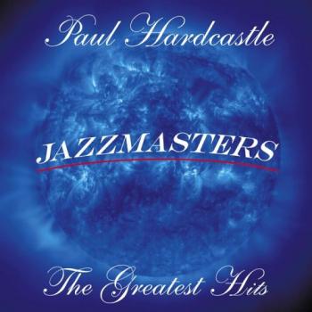 Paul Hardcastle - Jazzmasters: The Greatest Hits