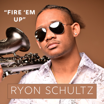 Ryon Schultz - Fire 'Em Up