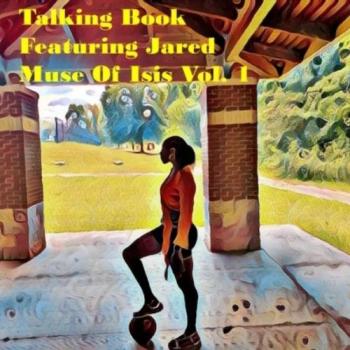Talking Book featuring Jared - Muse of Isis Vol. 1