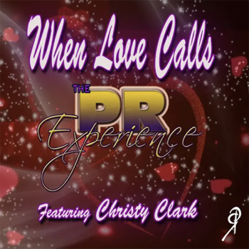The PR Experience - When Love Calls feat Christy Clark