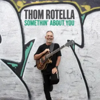 Thom Rotella -Somethin' About You