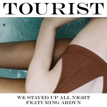 Tourist - We Stayed Up All Night