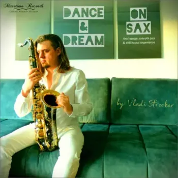 Valid Strecker - Dance & Dream on Sax - The Lounge, Smooth Jazz & Chillhouse Experience