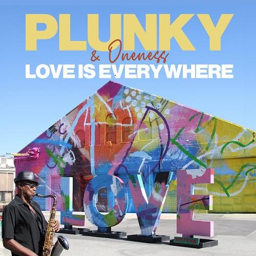 Plunky & Oneness - Love Is Everywhere