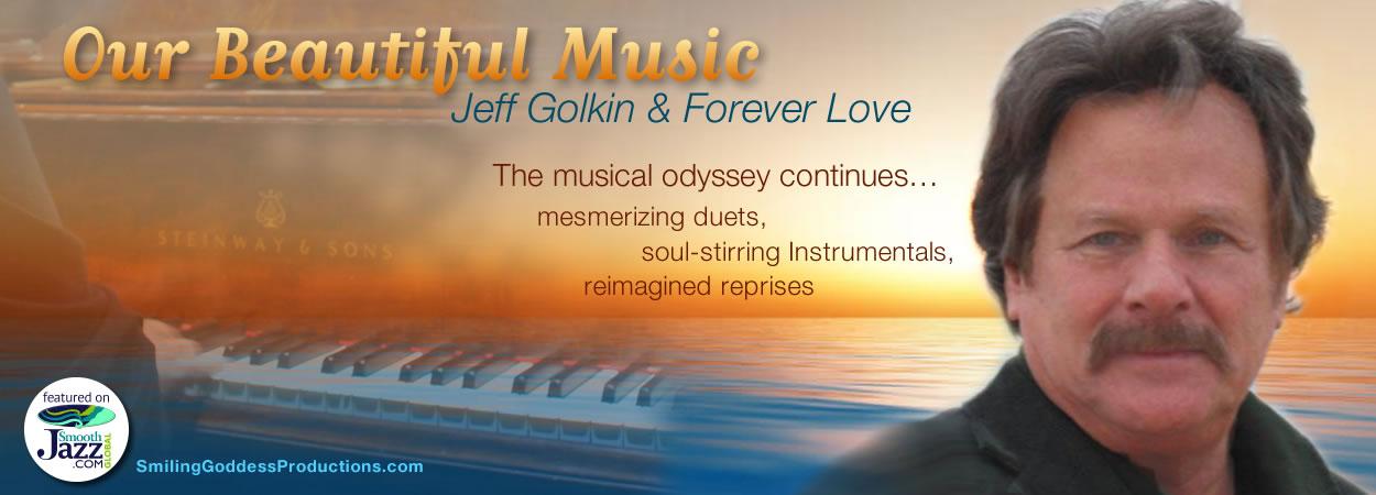 Jeff Golkin & Forever Love - Our Beautiful Music