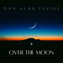 Dan Alan Levine - Over The Moon