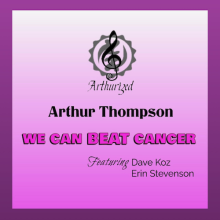 Arthur Thompson - We Can Beat Cancer