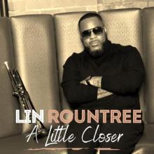 Lin Rountree - A Little Closer
