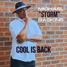 Michael "Storm" Baskins - Cool is Back